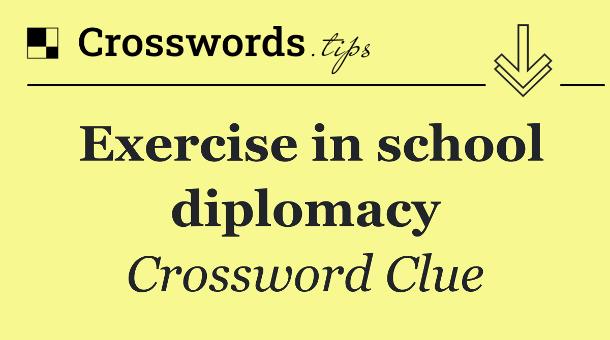 Exercise in school diplomacy