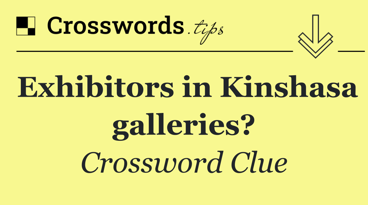 Exhibitors in Kinshasa galleries?