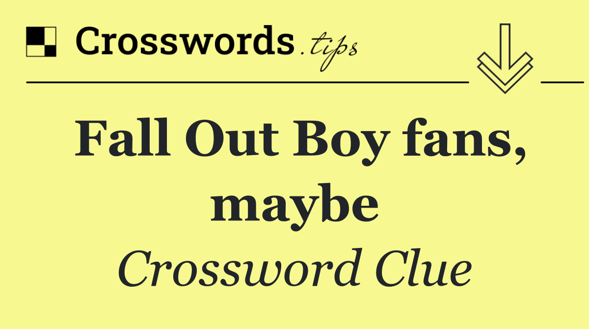 Fall Out Boy fans, maybe