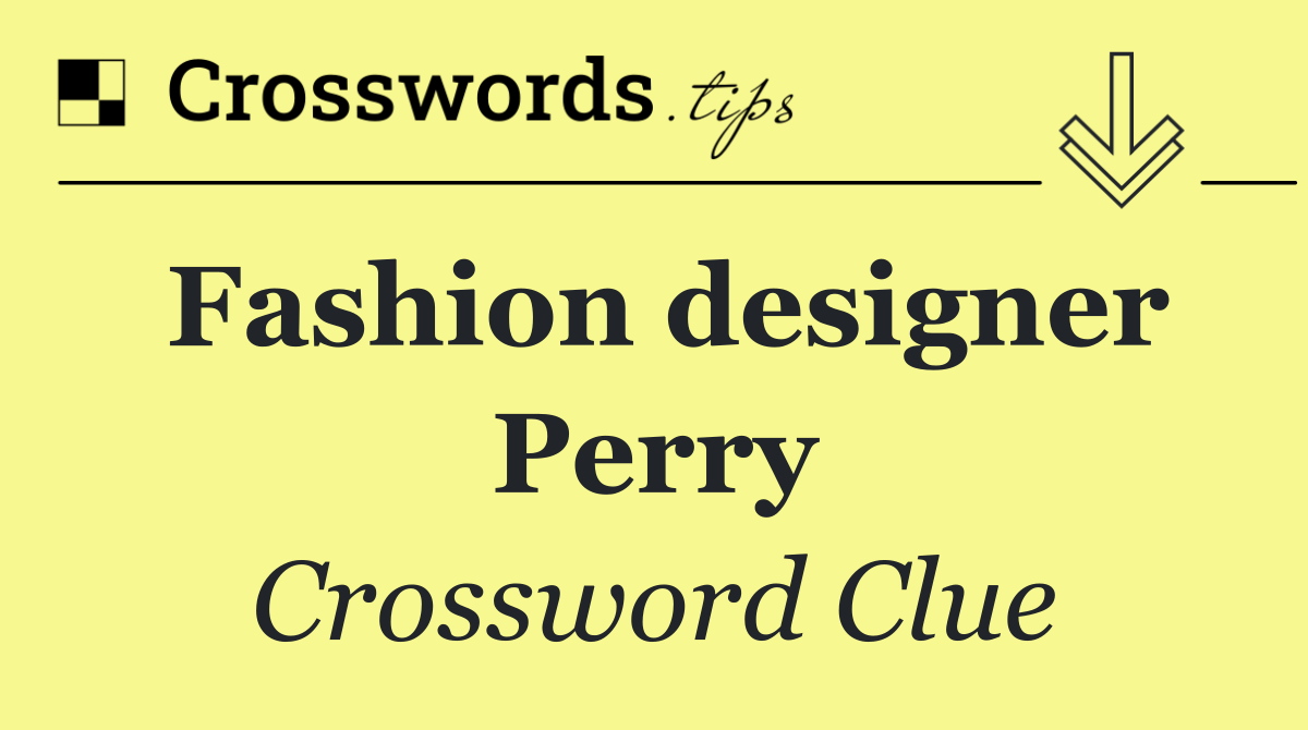 Fashion designer Perry