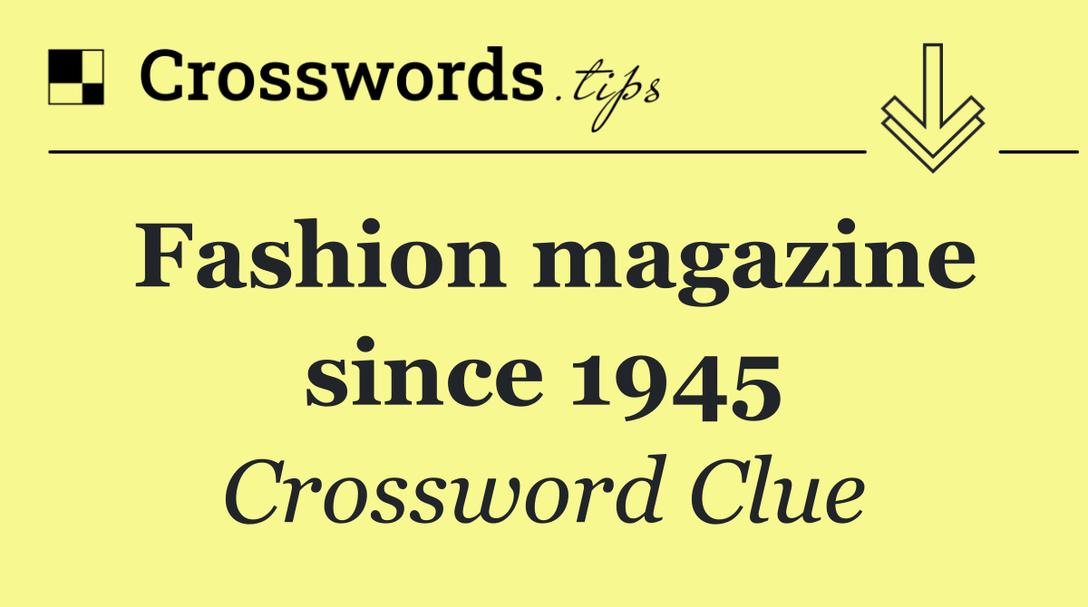Fashion magazine since 1945