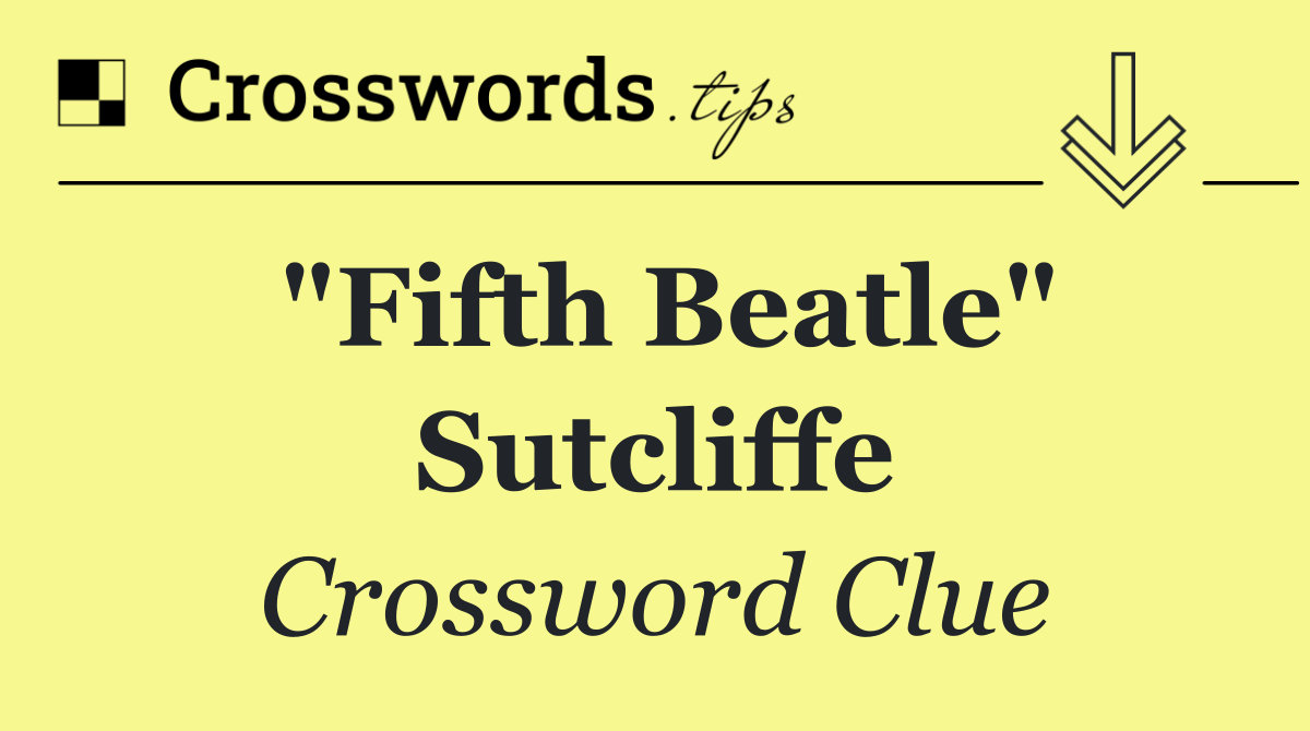 "Fifth Beatle" Sutcliffe