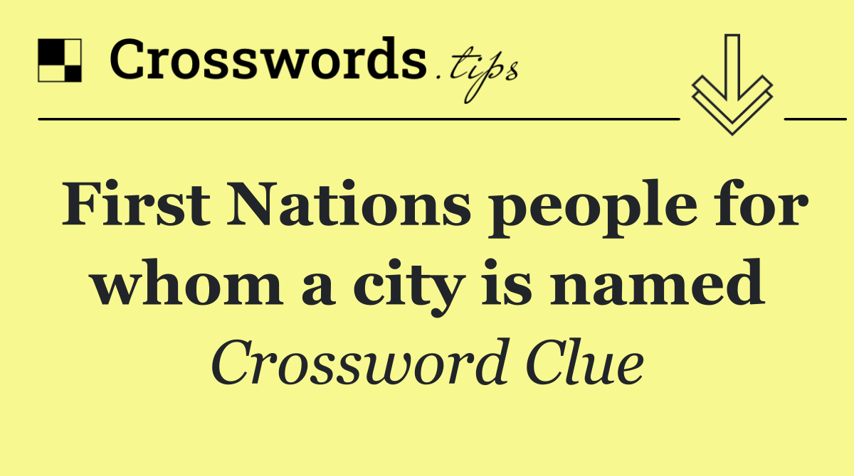 First Nations people for whom a city is named