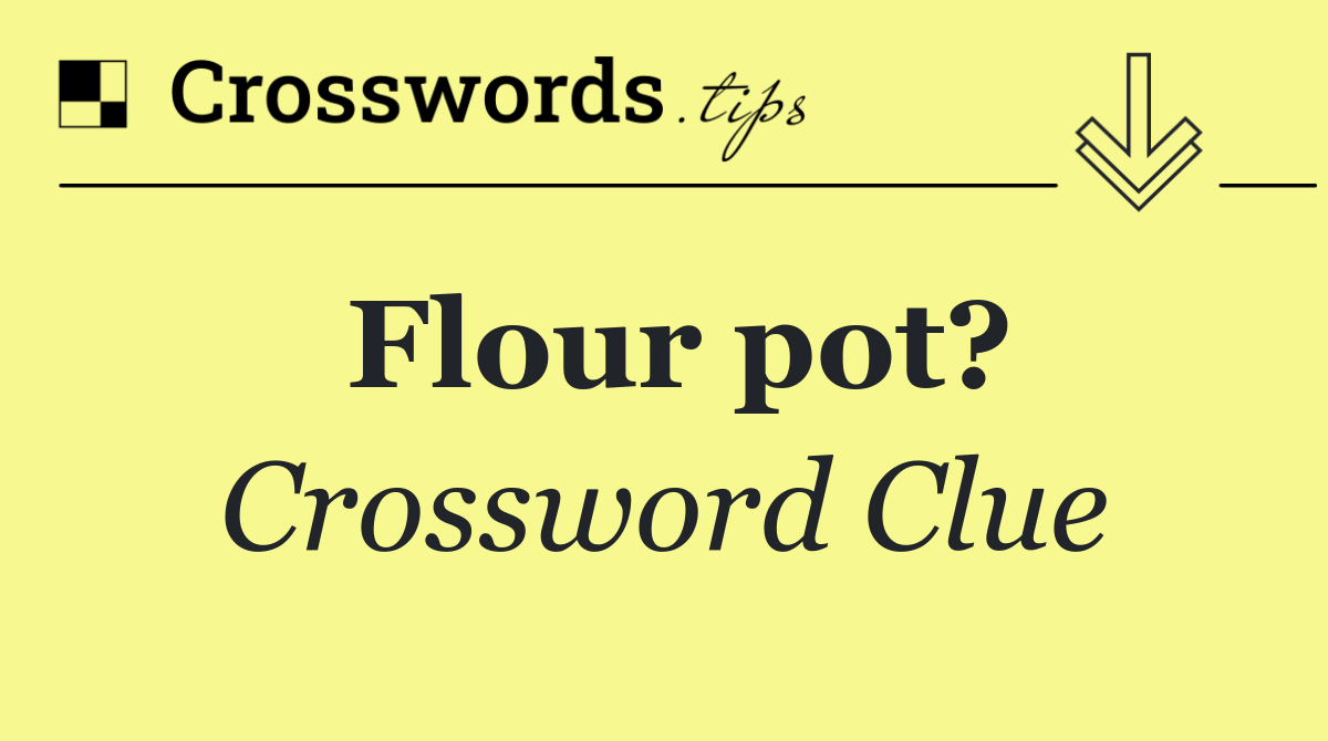 Flour pot?