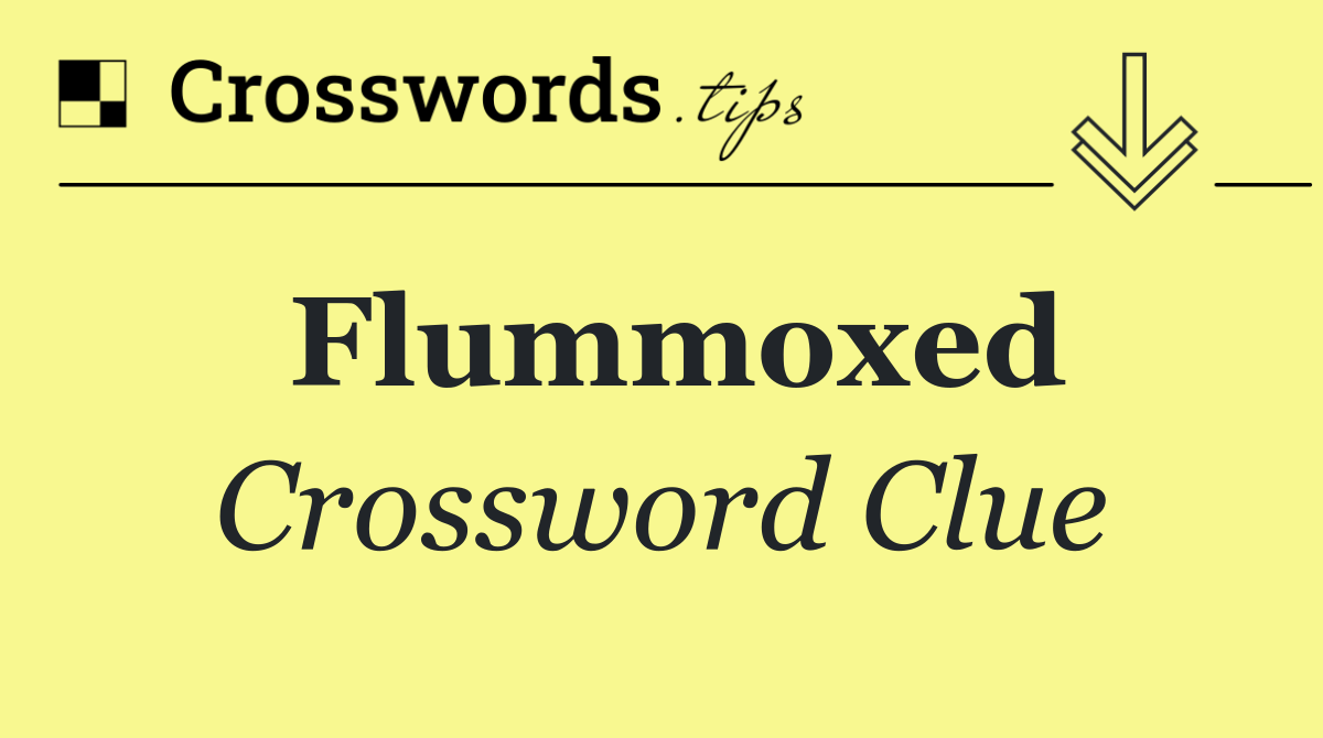 Flummoxed