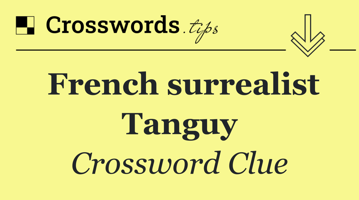 French surrealist Tanguy