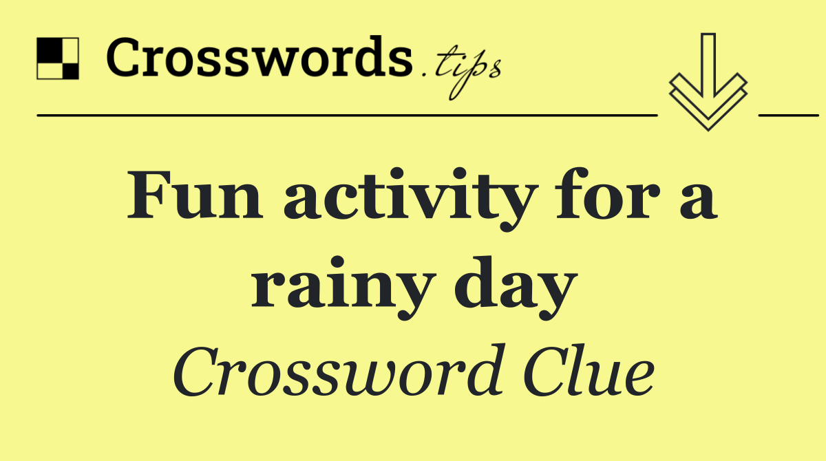 Fun activity for a rainy day