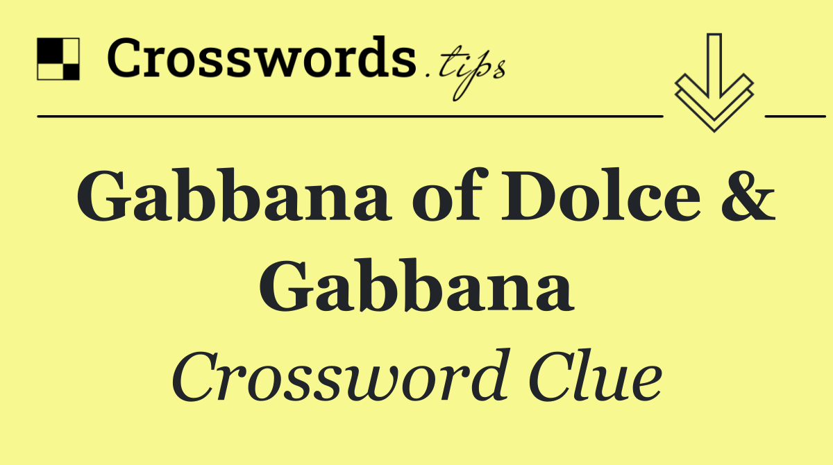 Gabbana of Dolce & Gabbana