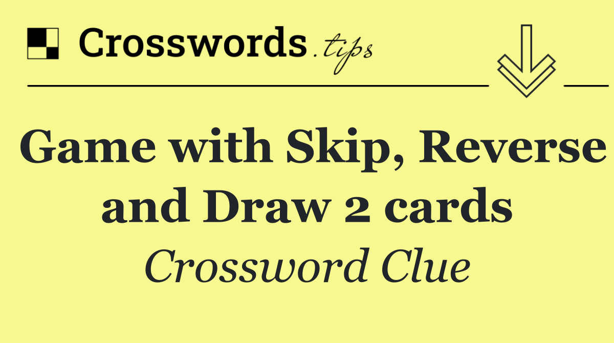 Game with Skip, Reverse and Draw 2 cards