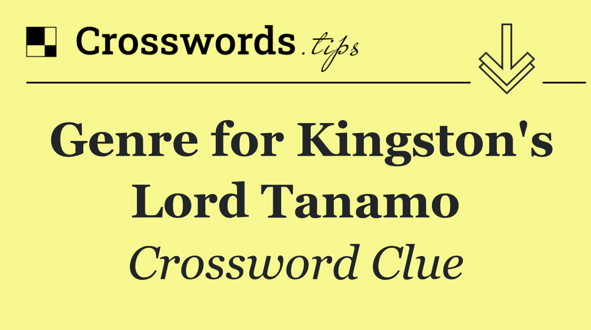 Genre for Kingston's Lord Tanamo