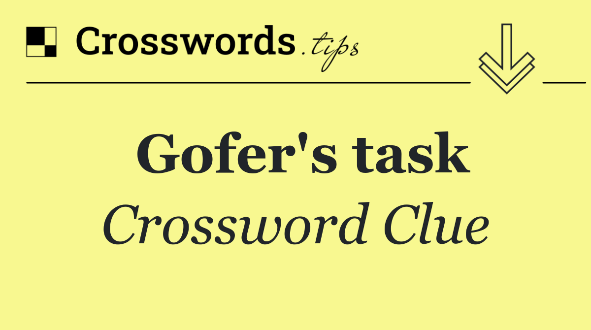 Gofer's task