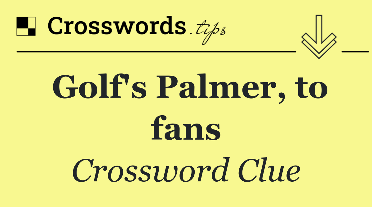 Golf's Palmer, to fans