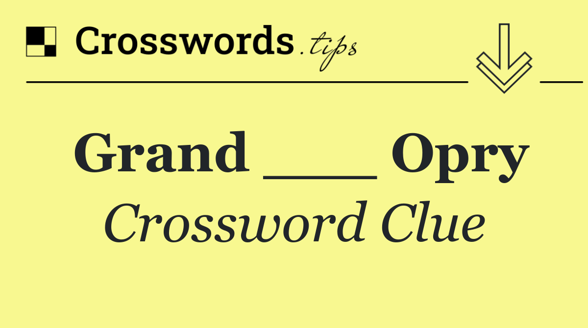 Grand ___ Opry