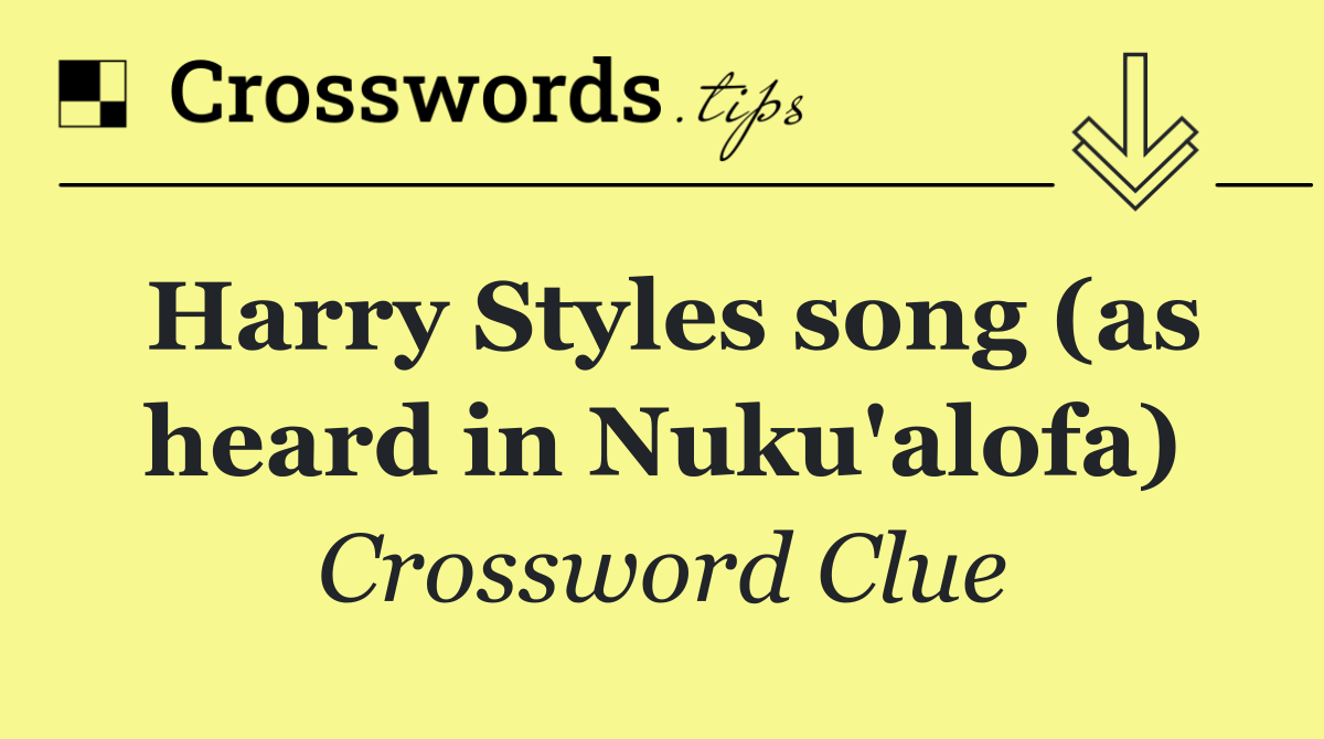 Harry Styles song (as heard in Nuku'alofa)