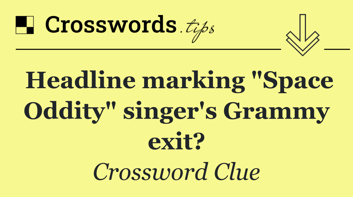 Headline marking "Space Oddity" singer's Grammy exit?