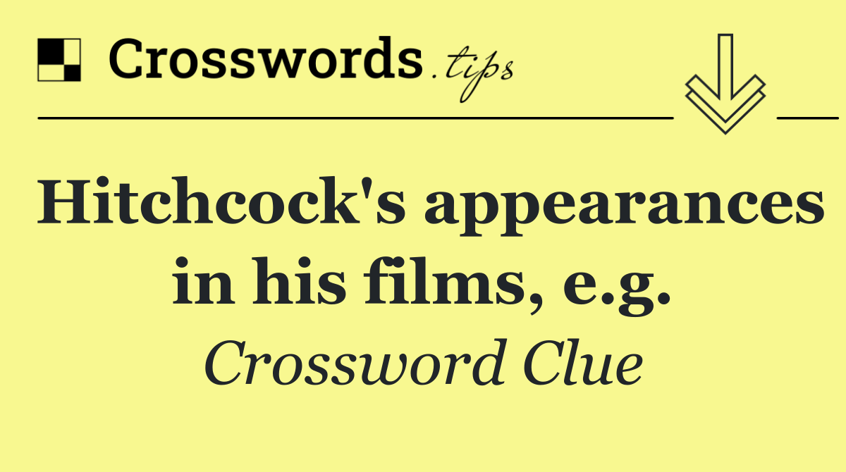 Hitchcock's appearances in his films, e.g.