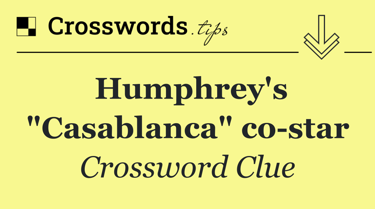 Humphrey's "Casablanca" co star