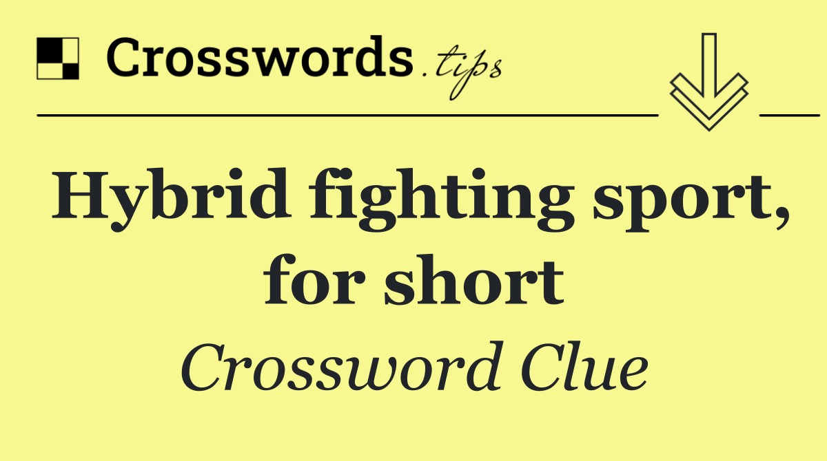 Hybrid fighting sport, for short