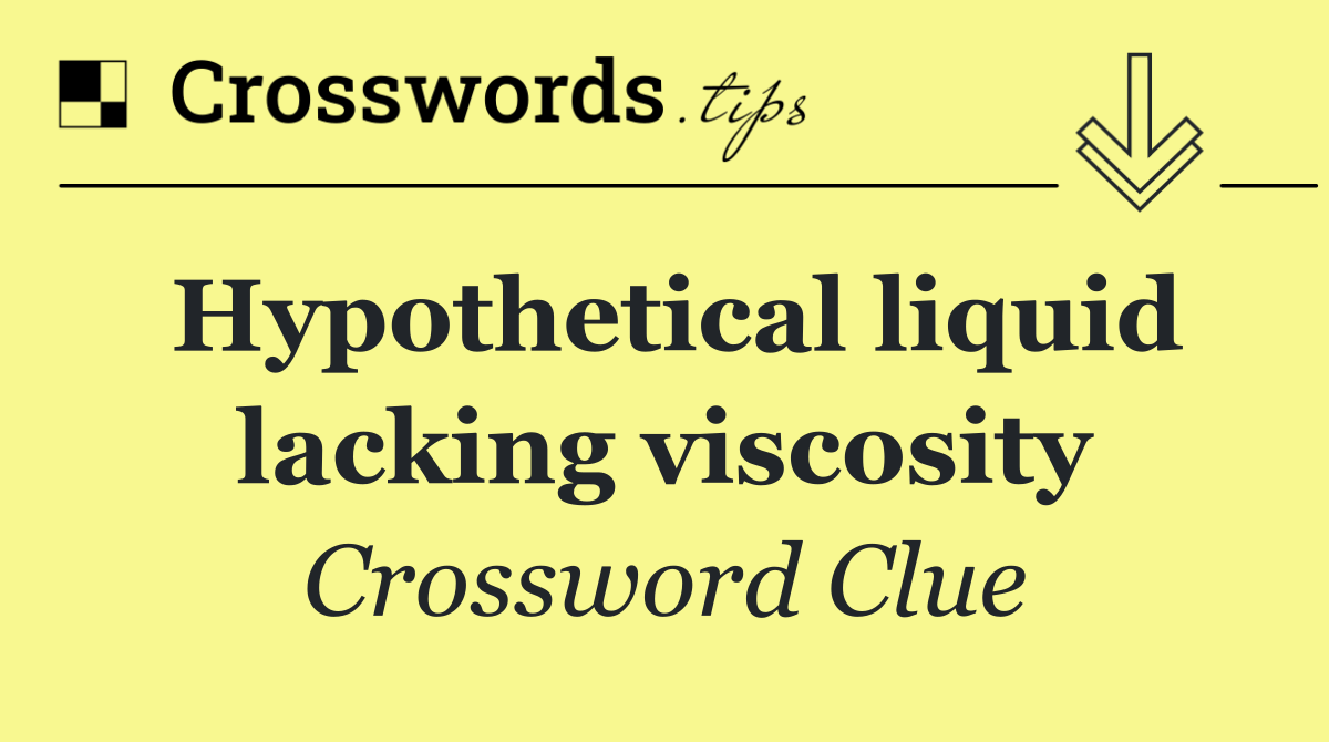 Hypothetical liquid lacking viscosity