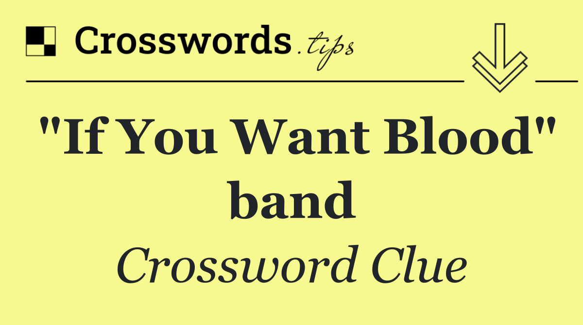 "If You Want Blood" band