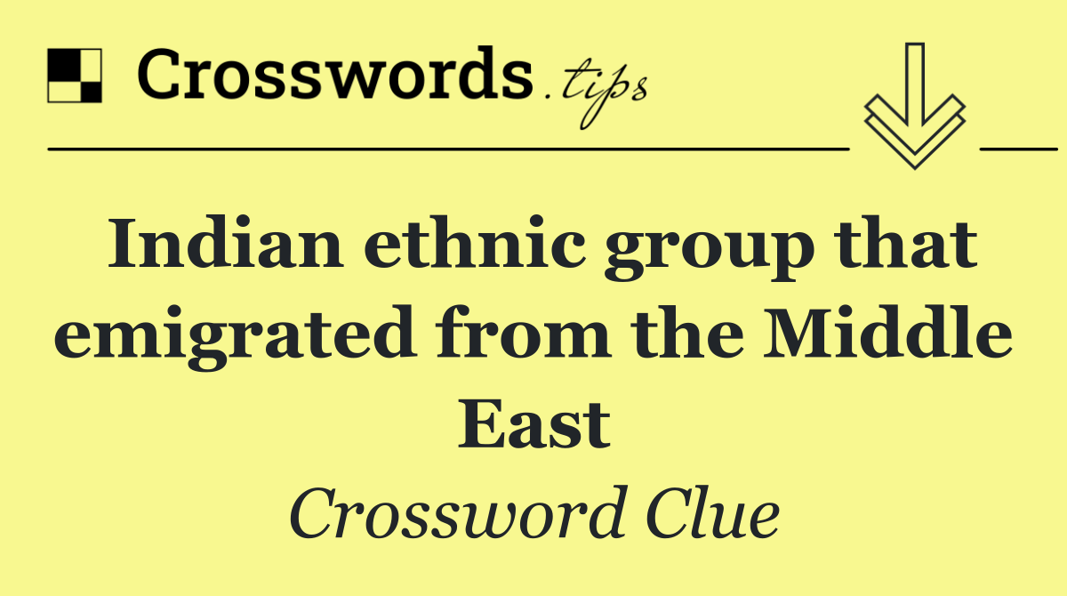 Indian ethnic group that emigrated from the Middle East