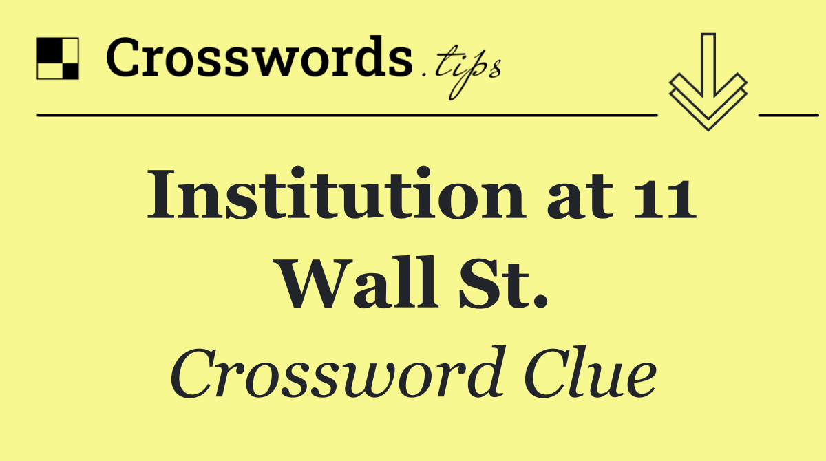 Institution at 11 Wall St.