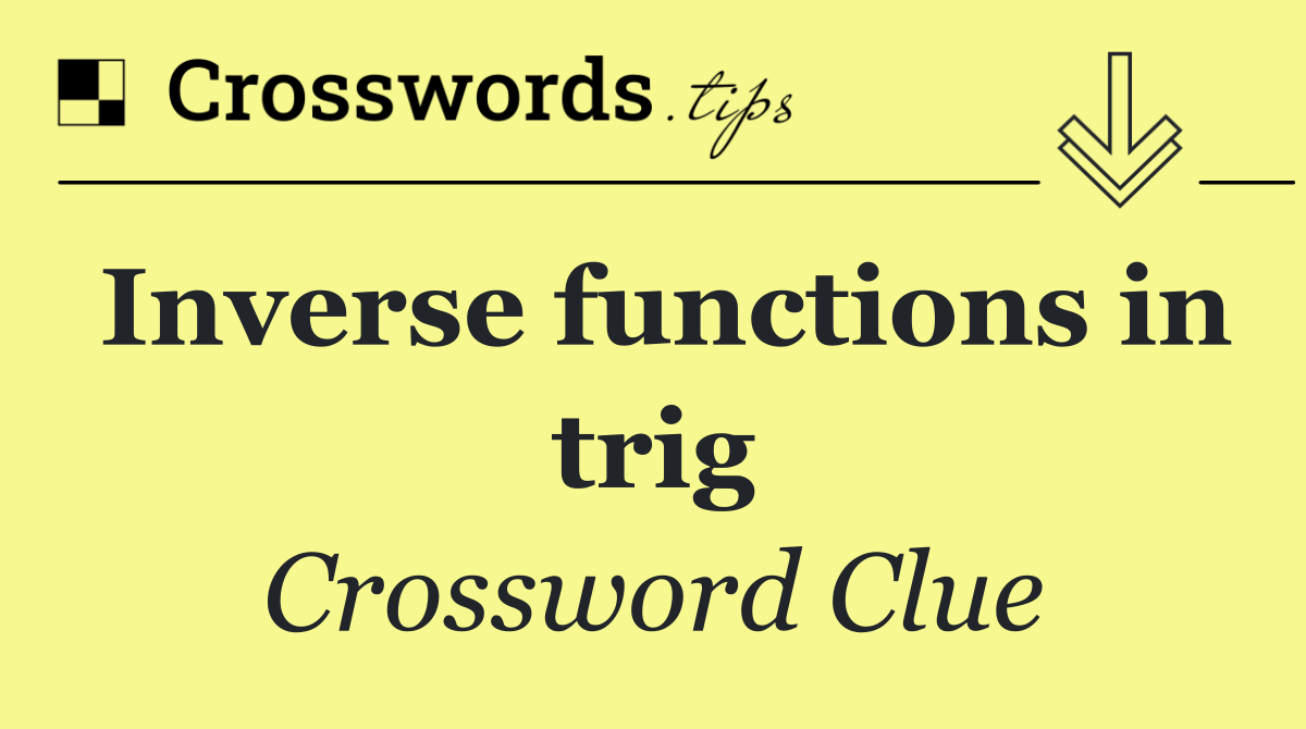 Inverse functions in trig