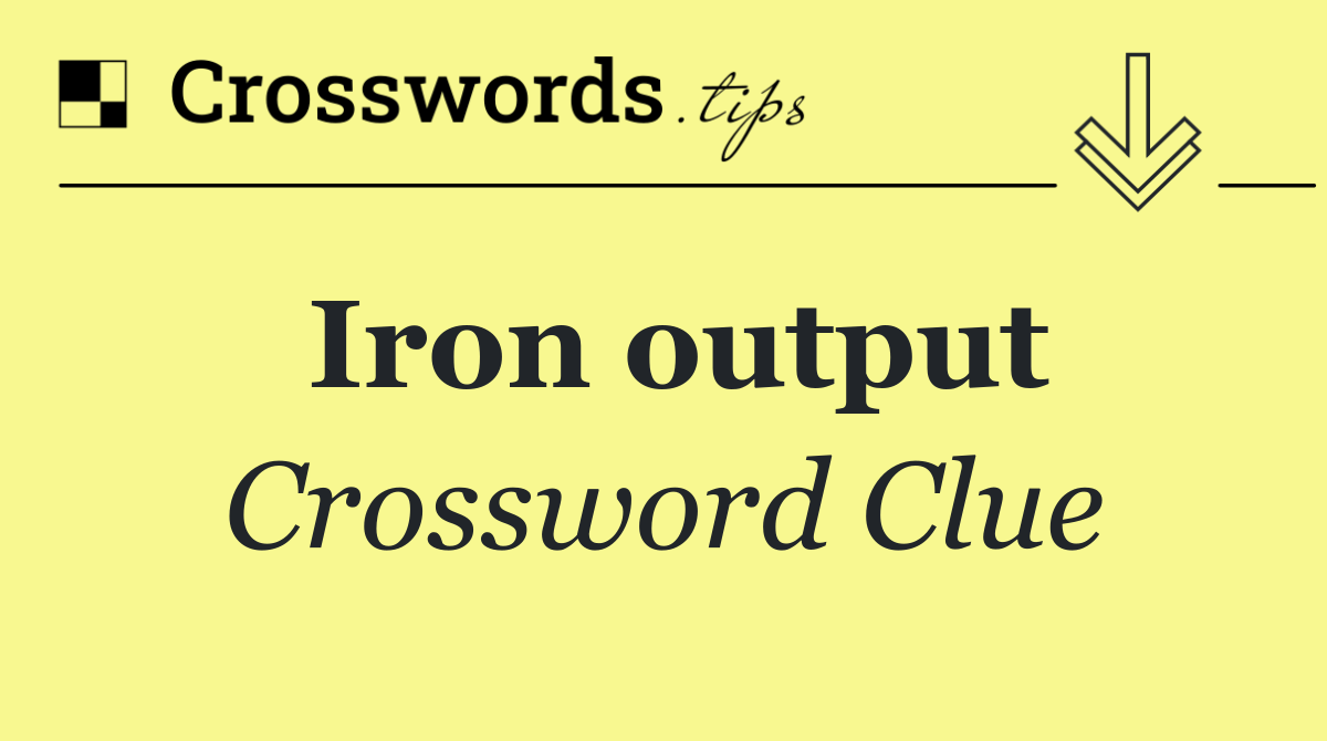 Iron output