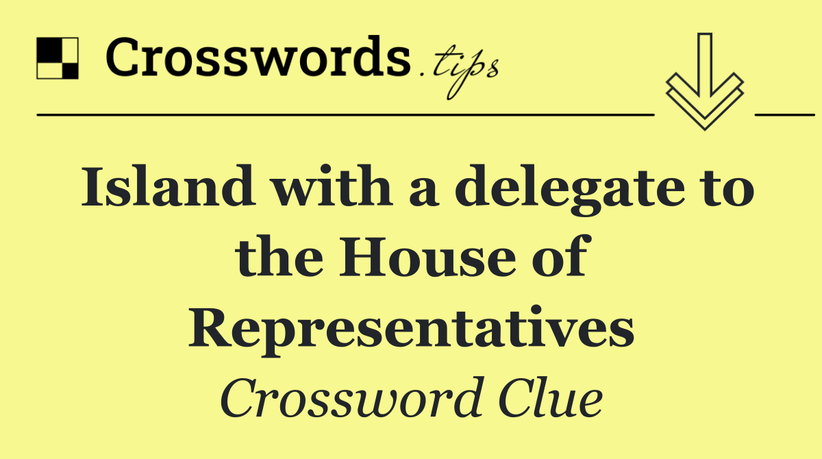 Island with a delegate to the House of Representatives