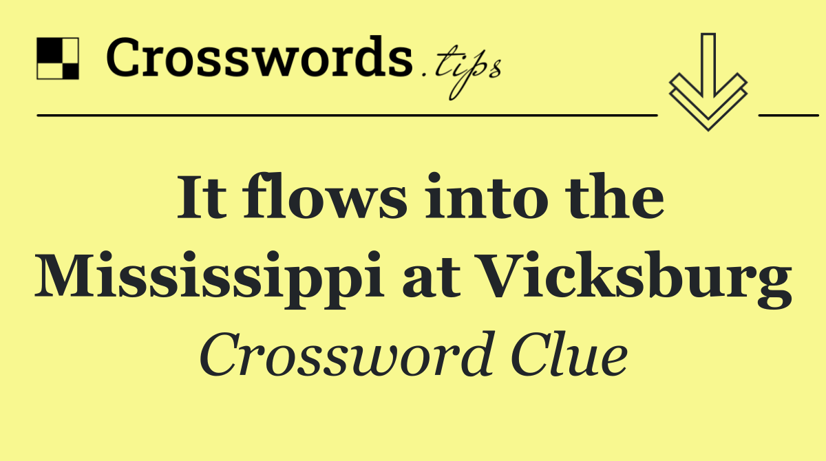 It flows into the Mississippi at Vicksburg