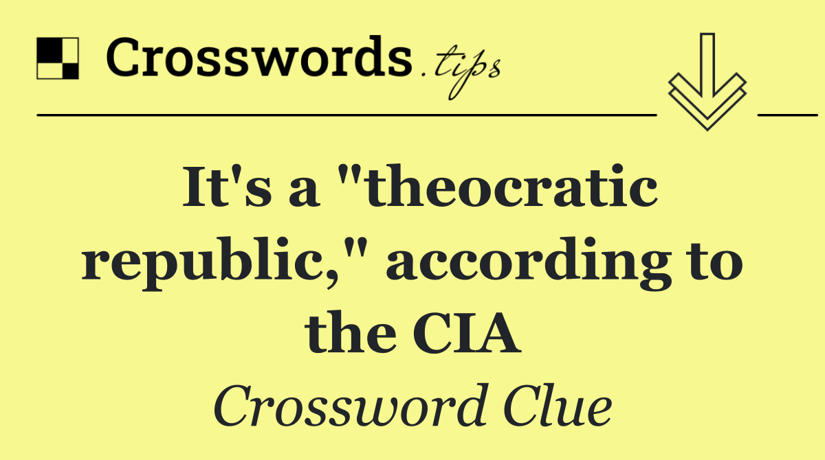 It's a "theocratic republic," according to the CIA