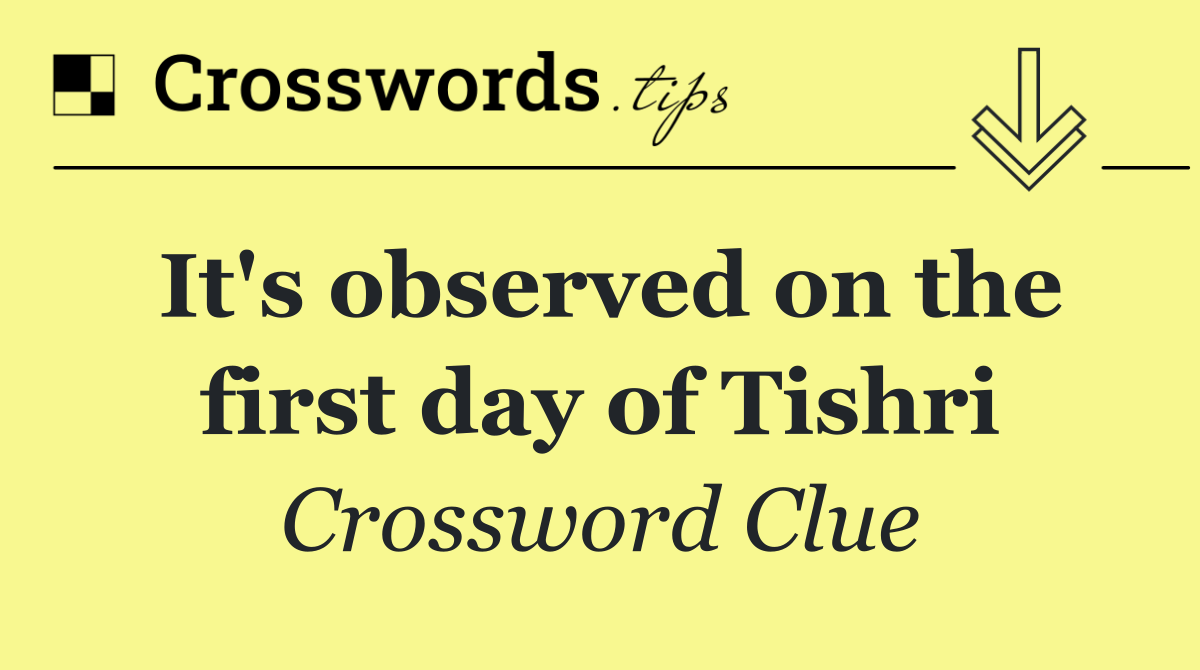 It's observed on the first day of Tishri