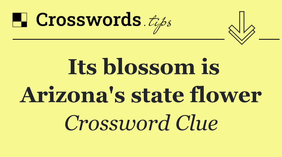 Its blossom is Arizona's state flower