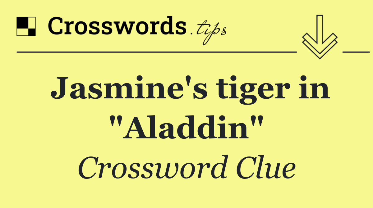 Jasmine's tiger in "Aladdin"