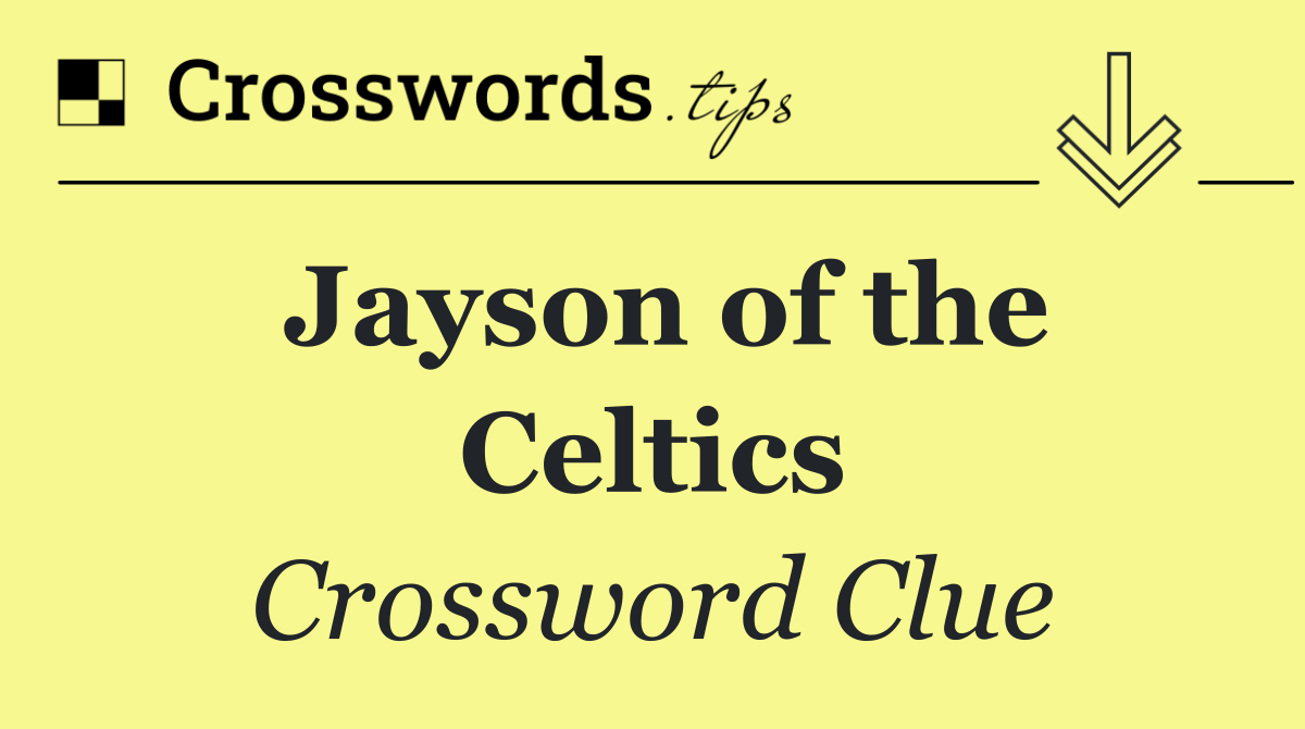 Jayson of the Celtics