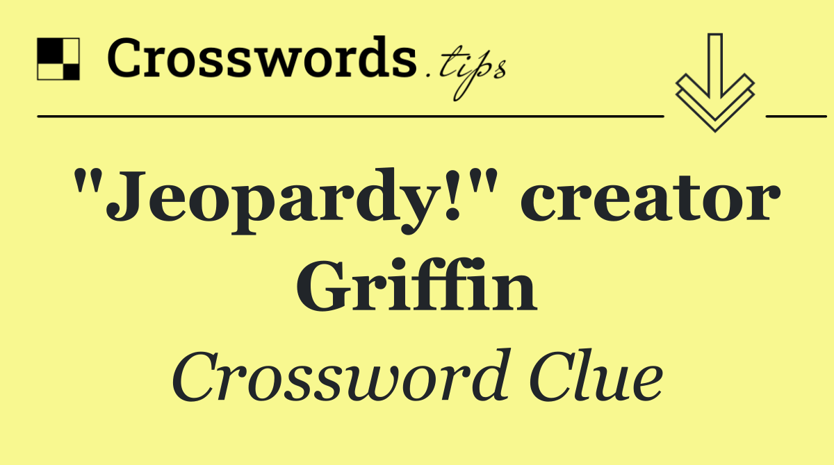 "Jeopardy!" creator Griffin