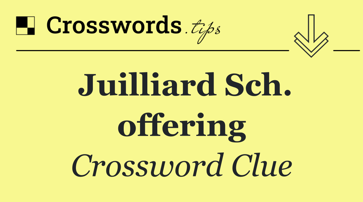Juilliard Sch. offering