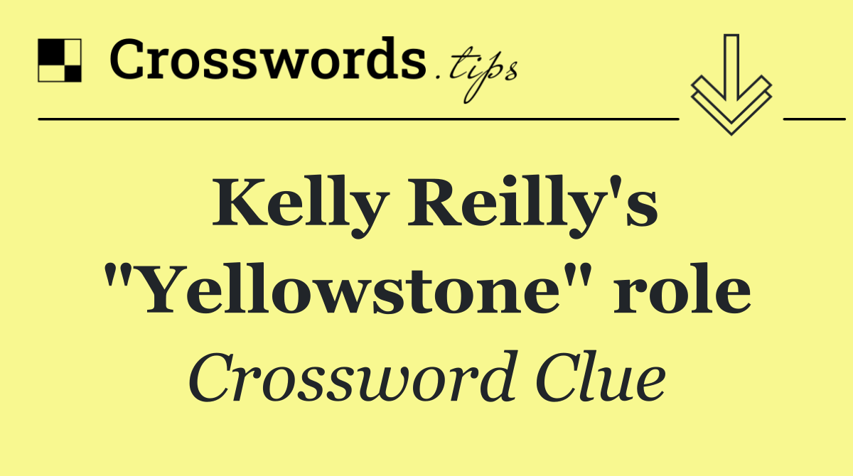 Kelly Reilly's "Yellowstone" role