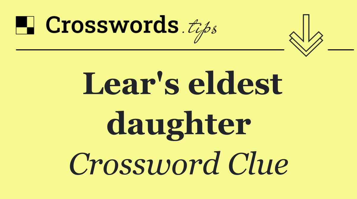 Lear's eldest daughter