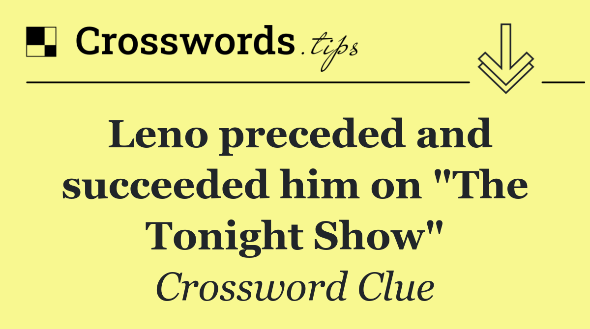 Leno preceded and succeeded him on "The Tonight Show"