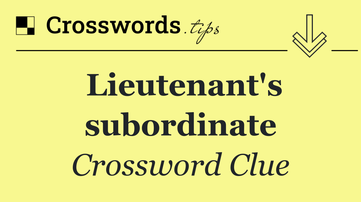 Lieutenant's subordinate