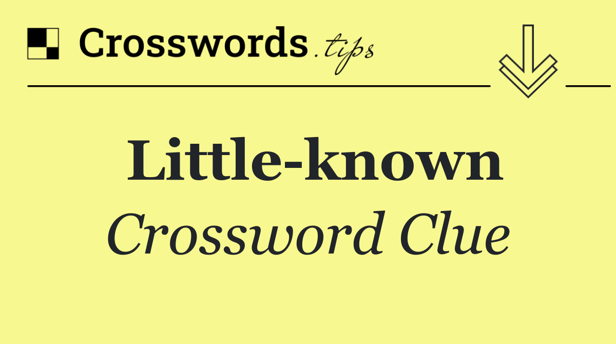 Little known