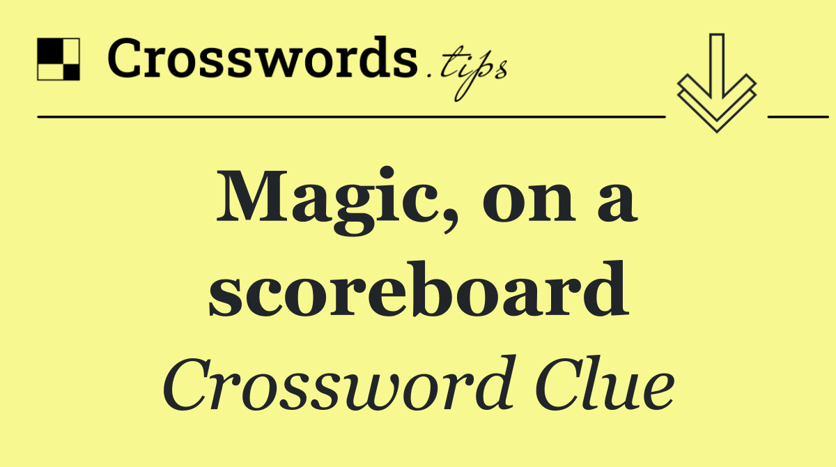 Magic, on a scoreboard