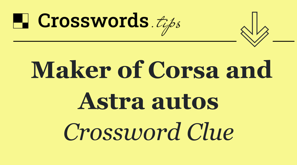 Maker of Corsa and Astra autos