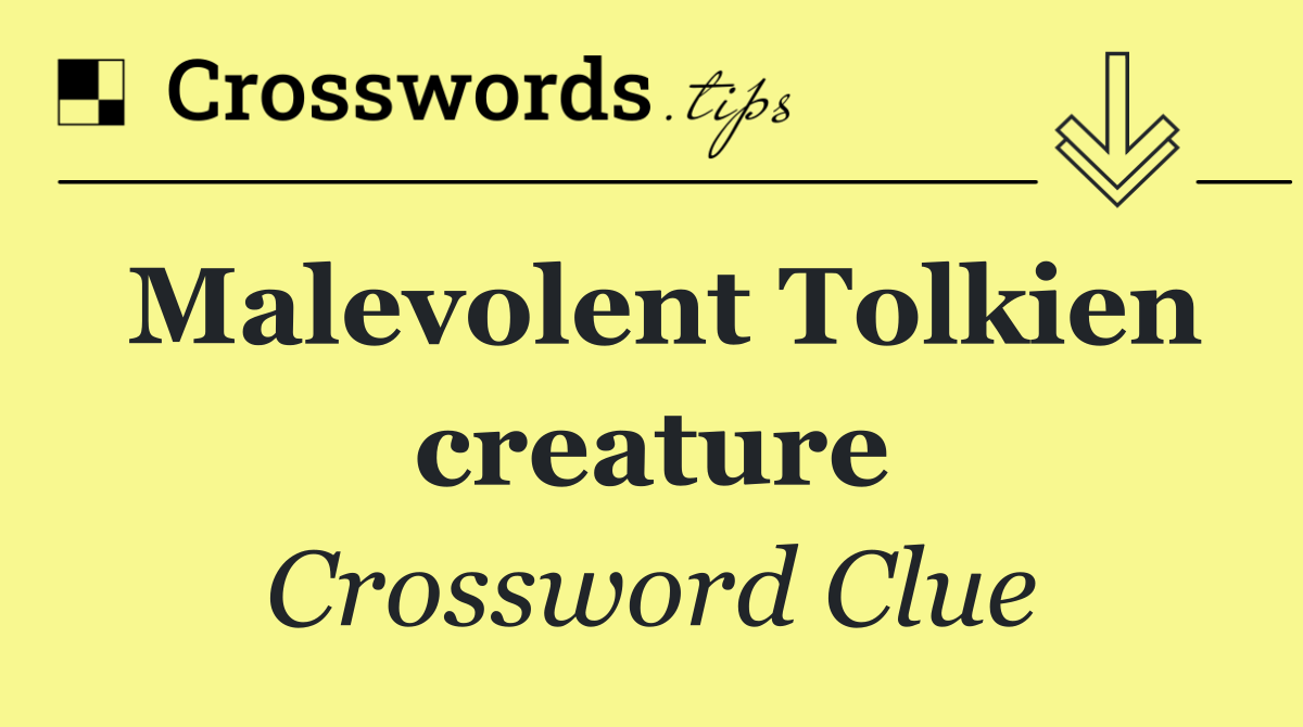 Malevolent Tolkien creature