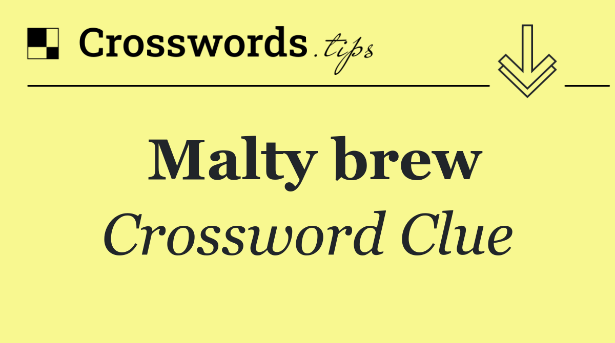 Malty brew