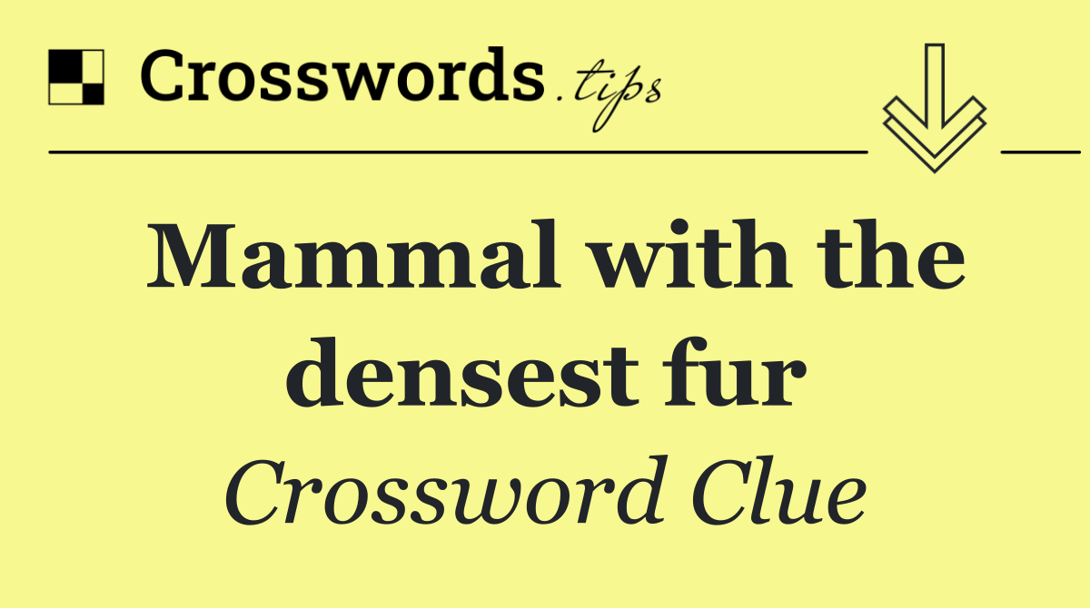 Mammal with the densest fur