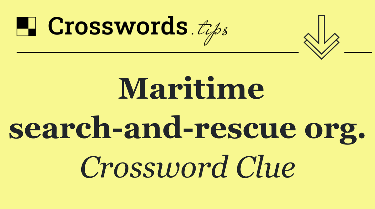 Maritime search and rescue org.