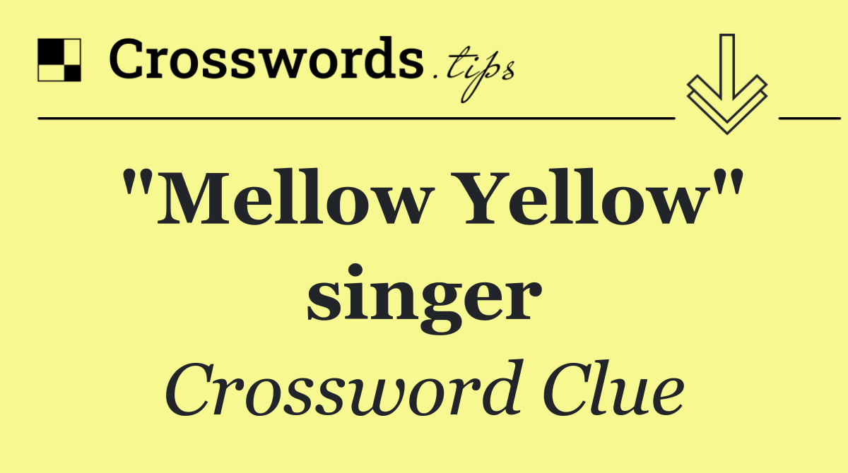 "Mellow Yellow" singer