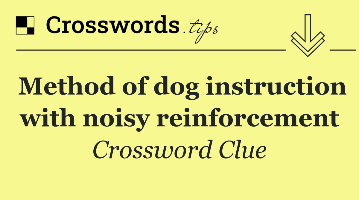 Method of dog instruction with noisy reinforcement